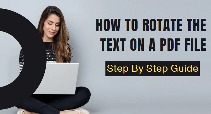 How to Rotate the Text on a PDF File 2022 right now?